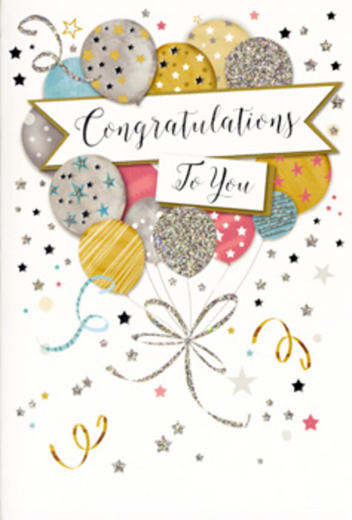 On this congratulations card, the artwork is composed like a thoughtfully arranged display in a boutique just off Essex Road, with each element carefully positioned to build a sense of rising celebration. A curved banner runs across the central portion, its ends lightly fluttering upward, carrying the words "Congratulations To You" in a refined, handwritten-style script that seems to shimmer in either gold or silver foil. Behind and above the banner, a cluster of balloons fills the space, overlapping in gentle layers. The balloons are coloured in soft metallic golds, cool silvers, champagne tones, sky blue, blush pink, and misty grey, each one given its own personality through decorative details such as twinkling stars, scattered dots, or fine stripes brushed with glitter. The surfaces of the balloons appear glossy and luminous, as though catching the warm glow of indoor lighting at a celebration near Angel station. Below the main cluster, the balloon strings narrow into a single gathered point, then tumble down in curling ribbons of gold and silver, drawn in elegant, sweeping lines that evoke the loose ends of a carefully tied wrap on a florist's bouquet. Surrounding the central composition, the background remains a soft, creamy white but is animated by a sprinkling of tiny metallic stars and swirling confetti-like shapes, suggesting movement and festive energy without overwhelming the main illustration. In mood, the card radiates polished joy, gentle pride, and a whisper of glamour, ideal to accompany fresh flowers delivered across Islington for celebrating exam passes, job promotions, new ventures, or any personal victory that deserves a moment of shared happiness.